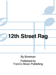 12th Street Rag Sheet Music by Bowman