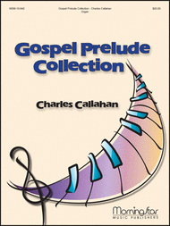 Gospel Prelude Collection Sheet Music by Charles E. Callahan Jr.