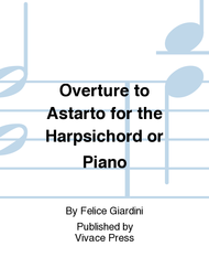 Overture to Astarto for the Harpsichord or Piano Sheet Music by Felice Giardini