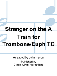 Stranger on the A Train for Trombone/Euph TC Sheet Music by John Iveson