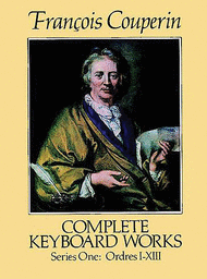 Complete Keyboard Works - Series One: Ordres I-XIII Sheet Music by Francois Couperin