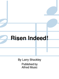 Risen Indeed! Sheet Music by Larry Shackley