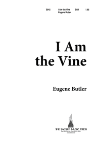 I Am the Vine Sheet Music by Eugene Butler
