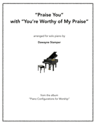 Praise You with You're Worthy of My Praise Sheet Music by Elizabeth Grace Goodine and David Ruis