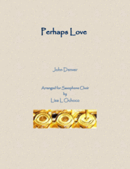 Perhaps Love for Saxophone Choir Sheet Music by John Denver