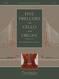 Five Preludes for Cello and Organ Sheet Music by Raymond H Haan