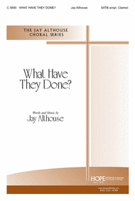 What Have They Done Sheet Music by Jay Althouse