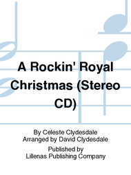 A Rockin' Royal Christmas (Stereo CD) Sheet Music by Celeste Clydesdale