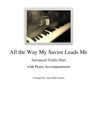 All the Way My Savior Leads Me Violin Duet with Piano Accompaniment Sheet Music by Anna Beth Francis