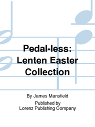Pedal-less: Lenten Easter Collection Sheet Music by James Mansfield