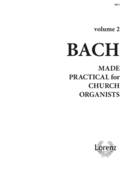 Bach Made Practical for Church Organists