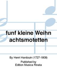 funf kleine Weihnachtsmotetten Sheet Music by Henri Hardouin
