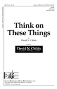 Think on These Things Sheet Music by David N. Childs