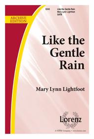 Like the Gentle Rain Sheet Music by Mary Lynn Lightfoot