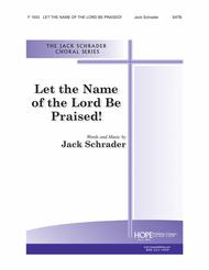 Let the Name of the Lord Be Praised Sheet Music by Jack Schrader
