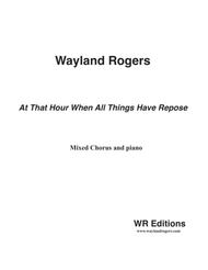 At That Hour When All Things Have Repose Sheet Music by Wayland Rogers