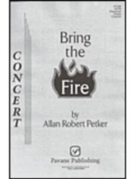 Bring the Fire Sheet Music by Allan Robert Petker