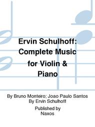 Ervin Schulhoff: Complete Music for Violin & Piano Sheet Music by Bruno Monteiro