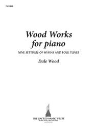 Wood Works for Piano Sheet Music by Dale Wood
