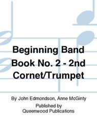 Beginning Band Book No. 2 - 2nd Cornet/Trumpet Sheet Music by John Edmondson