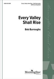 Every Valley Shall Rise Sheet Music by Bob Burroughs