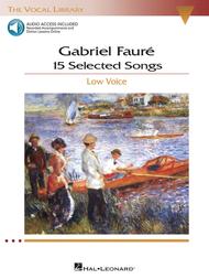 Gabriel Faure: 15 Selected Songs Sheet Music by Gabriel Faure