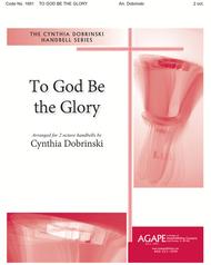 To God Be the Glory Sheet Music by Cynthia Dobrinski
