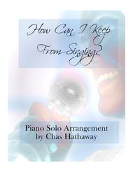 How Can I Keep From Singing Sheet Music by Chas Hathaway