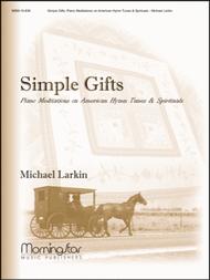 Simple Gifts: Piano Meditations on American Hymn Tunes and Spirituals Sheet Music by Michael Larkin