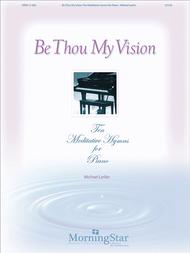 Be Thou My Vision 10 Meditative Hymns for Piano Sheet Music by Michael Larkin