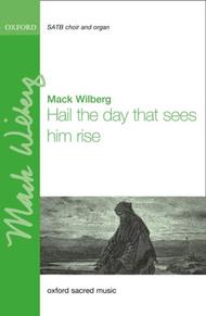 Hail the day that sees him rise (Praise the Lord! his glories show) Sheet Music by Mack Wilberg