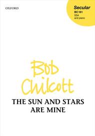 The Sun and Stars are Mine Sheet Music by Bob Chilcott