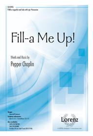 Fill-a Me Up! Sheet Music by Pepper Choplin