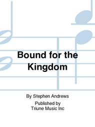 Bound for the Kingdom Sheet Music by Stephen Andrews