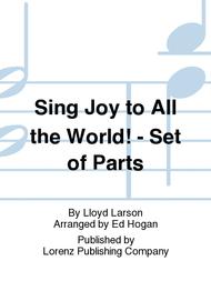 Sing Joy to All the World! - Set of Parts Sheet Music by Lloyd Larson