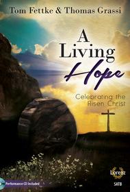 A Living Hope - SATB with Performance CD Sheet Music by Thomas Fettke