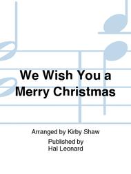 We Wish You a Merry Christmas Sheet Music by Kirby Shaw