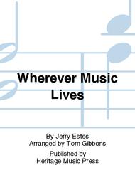 Wherever Music Lives Sheet Music by Jerry Estes