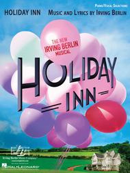 Holiday Inn - The New Irving Berlin Musical Sheet Music by Irving Berlin