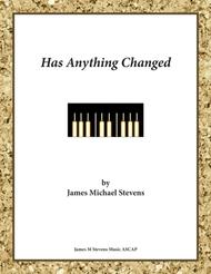 Has Anything Changed Sheet Music by James Michael Stevens