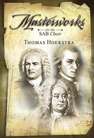 Masterworks for the SAB Choir Sheet Music by Thomas Hoekstra