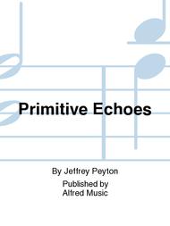 Primitive Echoes Sheet Music by Jeffrey Peyton