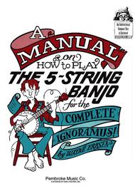 A Manual on How To Play the 5-String Banjo Sheet Music by Wayne Erbsen