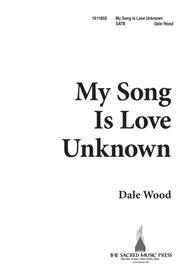My Song is Love Unknown Sheet Music by Dale Wood