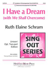 I Have a Dream (with We Shall Overcome) Sheet Music by Ruth Elaine Schram