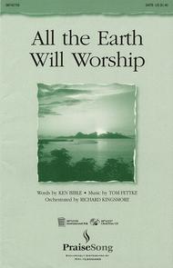All the Earth Will Worship Sheet Music by Ken Bible