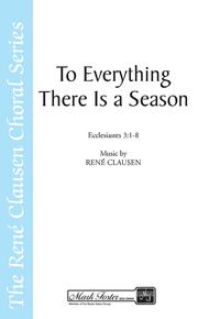 To Everything There Is a Season Sheet Music by Rene Clausen