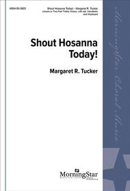 Shout Hosanna Today! (Choral Score) Sheet Music by Margaret R Tucker
