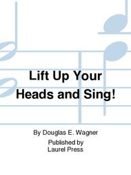 Lift Up Your Heads and Sing! Sheet Music by Douglas E. Wagner