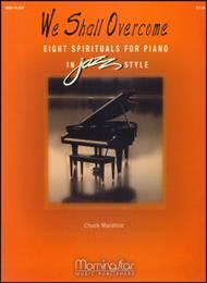 We Shall Overcome Eight Spirituals for Piano in Jazz Style Sheet Music by Chuck Marohnic